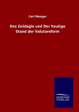 Das Goldagio und Der heutige Stand der Valutareform