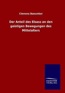 Der Anteil des Elsass an den geistigen Bewegungen des Mittelalters