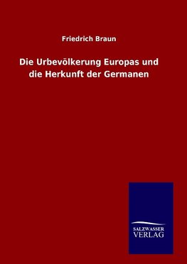 Die Urbevölkerung Europas und die Herkunft der Germanen