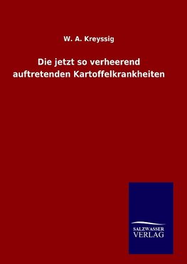 Die jetzt so verheerend auftretenden Kartoffelkrankheiten