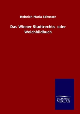 Das Wiener Stadtrechts- oder Weichbildbuch