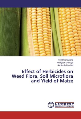 Effect of Herbicides on Weed Flora, Soil Microflora and Yield of Maize