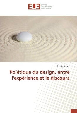 Poïétique du design, entre l'expérience et le discours