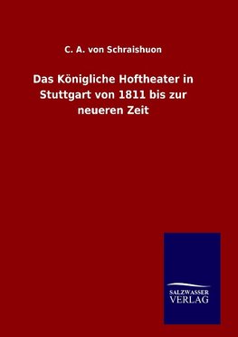 Das Königliche Hoftheater in Stuttgart von 1811 bis zur neueren Zeit