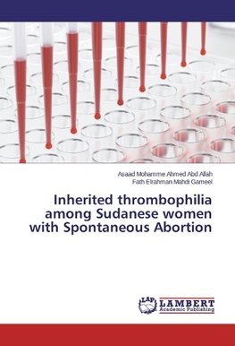 Inherited thrombophilia among Sudanese women with Spontaneous Abortion