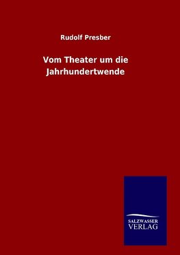 Vom Theater um die Jahrhundertwende