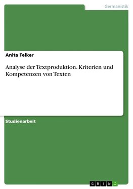 Analyse der Textproduktion. Kriterien und Kompetenzen von Texten