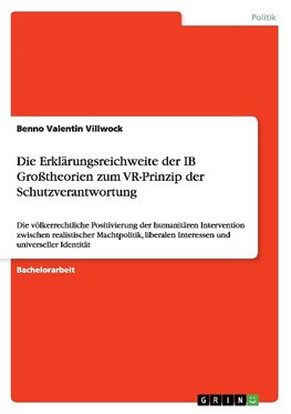 Die Erklärungsreichweite der IB Großtheorien zum VR-Prinzip der Schutzverantwortung