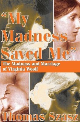 Szasz, T: My Madness Saved Me