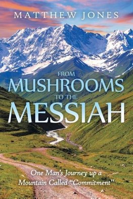 From Mushrooms to the Messiah