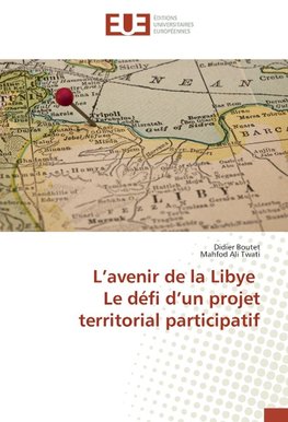 L'avenir de la Libye Le défi d'un projet territorial participatif