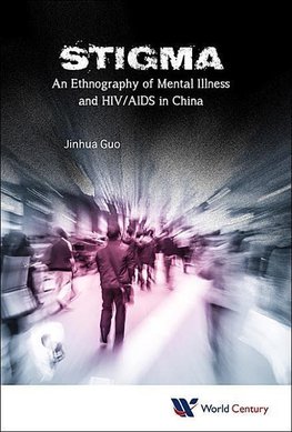 Jinhua, G:  Stigma: An Ethnography Of Mental Illness And Hiv