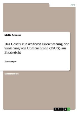 Das Gesetz zur weiteren Erleichterung der Sanierung von Unternehmen (ESUG) aus Praxissicht