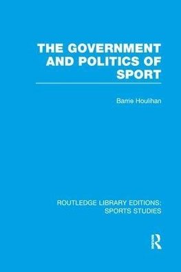 The Government and Politics of Sport (RLE Sports Studies)