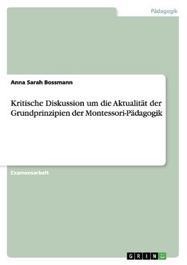 Kritische Diskussion um die Aktualität der Grundprinzipien der Montessori-Pädagogik