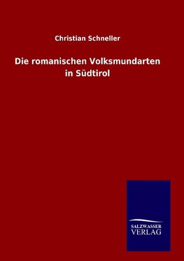 Die romanischen Volksmundarten in Südtirol