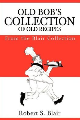 Old Bob's Collection of Old Recipes