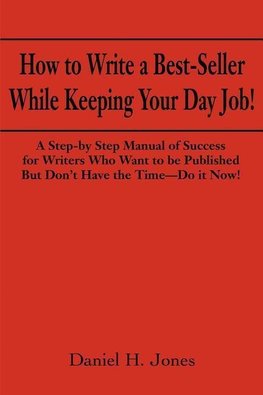 How to Write a Best-Seller While Keeping Your Day Job!