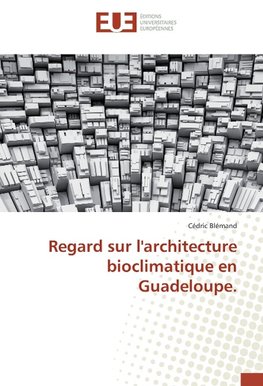 Regard sur l'architecture bioclimatique en Guadeloupe.