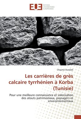 Les carrières de grès calcaire tyrrhénien à Korba (Tunisie)