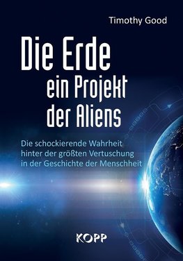 Die Erde - ein Projekt der Aliens?