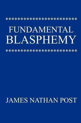 Fundamental Blasphemy