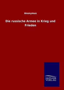 Die russische Armee in Krieg und Frieden