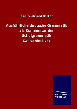 Ausführliche deutsche Grammatik als Kommentar der Schulgrammatik