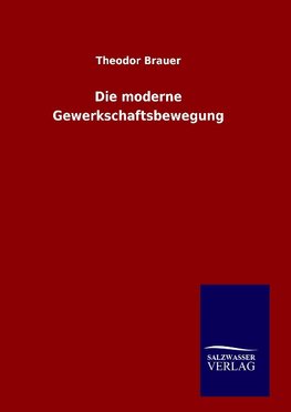 Die moderne Gewerkschaftsbewegung