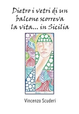 Dietro i vetri di un balcone scorreva la vita... in Sicilia