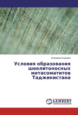 Usloviya obrazovaniya sheelitonosnyh metasomatitov Tadzhikistana