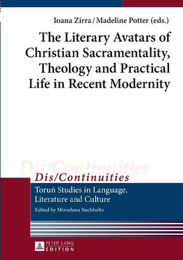 The Literary Avatars of Christian Sacramentality, Theology and Practical Life in Recent Modernity