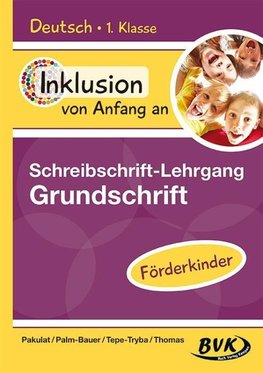 Inklusion von Anfang an: Deutsch - Schreibschrift-Lehrgang Grundschrift (GS) - Förderkinder