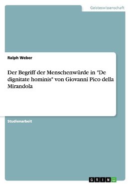 Der Begriff der Menschenwürde in "De dignitate hominis" von Giovanni Pico della Mirandola