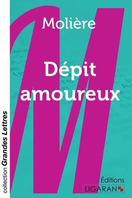 Dépit amoureux  (grands caractères)