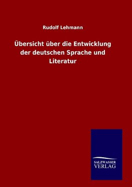 Übersicht über die Entwicklung der deutschen Sprache und Literatur