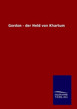 Gordon - der Held von Khartum