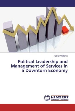 Political Leadership and Management of Services in a Downturn Economy