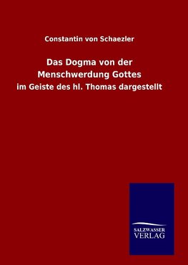 Das Dogma von der Menschwerdung Gottes