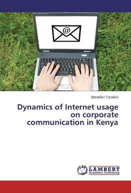 Dynamics of Internet usage on corporate communication in Kenya