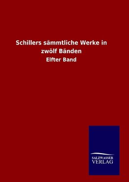 Schillers sämmtliche Werke in zwölf Bänden