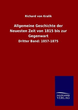 Allgemeine Geschichte der Neuesten Zeit von 1815 bis zur Gegenwart