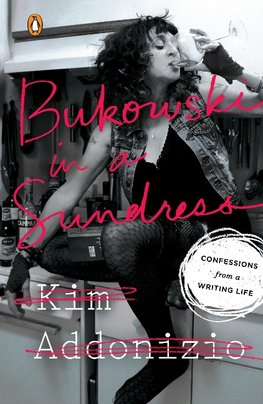 Addonizio, K:  Bukowski In A Sundress