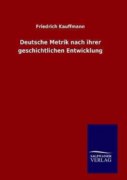 Deutsche Metrik nach ihrer geschichtlichen Entwicklung