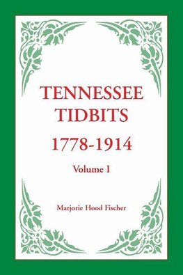 Tennessee Tidbits, 1778-1914, Volume I