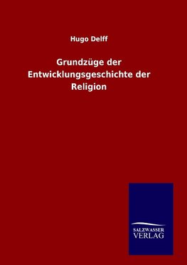 Grundzüge der Entwicklungsgeschichte der Religion