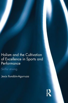 Holism and the Cultivation of Excellence in Sports and Performance