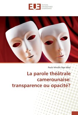 La parole théâtrale camerounaise: transparence ou opacité?