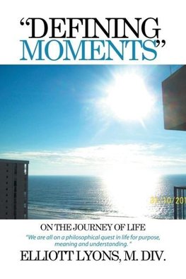 "DEFINING MOMENTS" ON THE JOURNEY OF LIFE