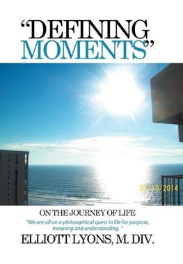 "DEFINING MOMENTS" ON THE JOURNEY OF LIFE